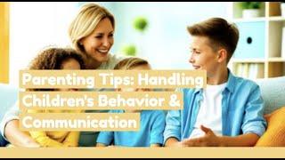 Parenting Tips: Handling Children's Behavior & Communication