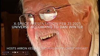 Universe According to Dan Winter Xspace Podcast 3hr Dialog w/slides, ack: expandedunderstanding.com