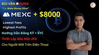 MEXC 1a - Hướng Dẫn Đăng Ký Sàn MEXC Và Xác Minh KYC Sàn MEXC Trên Điện Thoại Mới Nhất A-Z