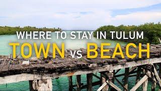 Where to Stay in Tulum | Tulum Town vs Tulum Beach