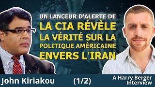 Ce qu’on ne vous dit jamais sur l’Iran | Harry Berger & John Kiriakou