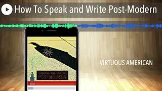 How To Speak and Write Post-Modern