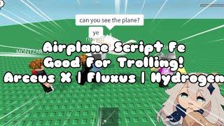 Airplane Script Fe (Can See By Other People) Arceus X | Fluxus | Hydrogen