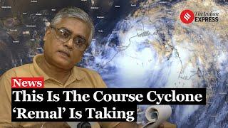 Cyclone Remal Path: IMD Kolkata Scientist Somnath Dutta Shares Latest Update On Cyclone Remal