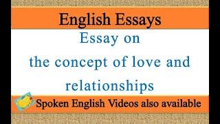 Write an essay on the concept of love and relationships in english | concept of love essay