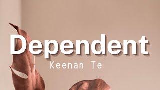 Keenan Te - Dependent Lyrics