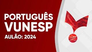 AULÃO VUNESP 2024 - PORTUGUÊS