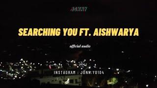 SEARCHING YOU FEAT. AISHWARYA ||E.P- SUNSET SWEETHEART || JONNY || PROD.BY HEARTBRKN X MAXXFLYNN