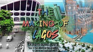 THE MAKING OF LAGOS: FROM FISHING VILLAGE TO MEGACITY