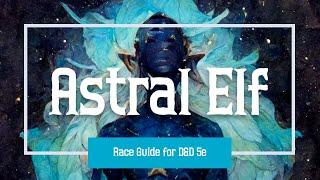 Astral Elf 5e - Ultimate Guide for Dungeons and Dragons