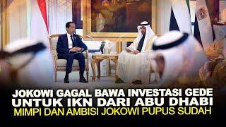 JOKOWI GAGAL BAWA INVESTASI GEDE UNTUK IKN DARI ABU DHABI, MIMPI DAN AMBISI JOKOWI PUPUS SUDAH