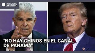 Presidente de Panamá le responde a Trump: niega la supuesta presencia de soldados chinos en el canal