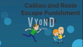 Caillou and Rosie Escape Punishment Day(2M VIEWS!!!!!!!!)