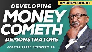 Developing Money Cometh Demonstrators | Apostle Leroy Thompson Sr.