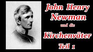 John Henry Newman und die Kirchenväter von Prof. Dr. Michael Fiedrowicz - Teil 1