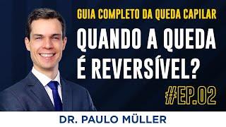 Quando a Queda de Cabelo é Reversível? – Dr. Paulo Müller Dermatologista.