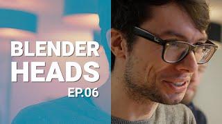 BLENDERHEADS - Ep. 06