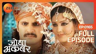 Akbar कर रहा है Benazir से निकाह | Jodha Akbar | Full Episode 165 | Zee TV