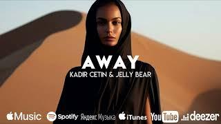 Kadir Çetin & Jelly Bear - Away