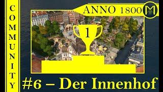 Anno 1800 - 6. Schönbau-Challenge - SIEGEREHRUNG!!!! - Der beste Innenhof