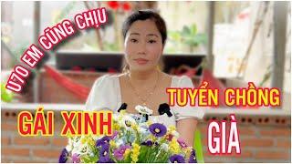 Em Gái XINH ĐẸP Tuyển Chồng Càng Già Càng Thích? NSPN