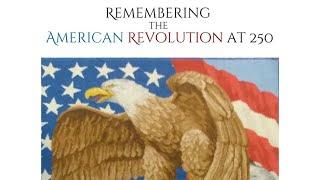 Revolution 250 Podcast - Remembering the American Revolution at 250