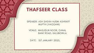 Thafseer class (01.01.2025) / Conducted By Ash-Sheikh Husni Ashraff Mufthi (Haqqani)