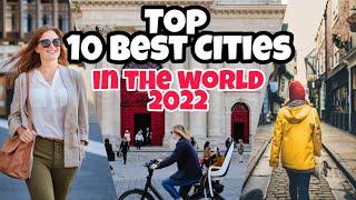 Top 10 Best Cities in The World 2022