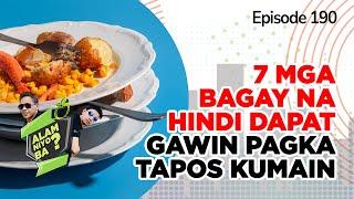 Alam Niyo Ba? Episode 190⎢‘7 Unhealthy Things You Shouldn't Do After Eating‘