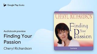 Finding Your Passion by Cheryl Richardson · Audiobook preview