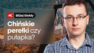 Chińskie perełki czy pułapka? | Bliżej Giełdy, Bartek Szyma