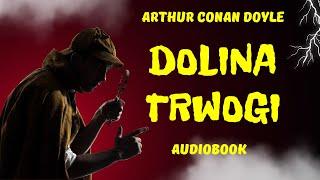 Arthur Conan Doyle. Dolina Trwogi. Cały audiobook.