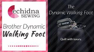 The Brother Dynamic Walking Foot | Echidna Sewing