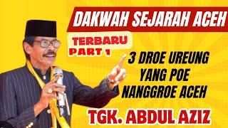 Dakwah Terbaru Tgk. Abdul Aziz | Rahasia Besar Dibalik Sejarah Aceh yang Belum Terungkap | PART 1