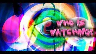 WHO IS WATCHING? l VVV01VVV