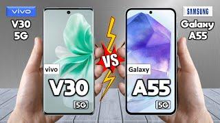 vivo V30 Vs Samsung Galaxy A55 - Full Comparison  Techvs