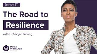 The Road to Resilience with Dr Sonja Stribling: Ep 37 | Win the Day™ podcast with James Whittaker
