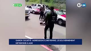 GABON - AGRESSION D’UNE FEMME, LE GOUVERNEMENT  DÉTERMINÉ À AGIR