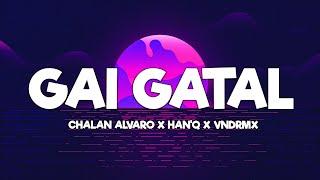 GAI GATAL - CHALAN ALVARO X HAN'Q X VNDRMX (LIRIK) - LAGU TIMUR TERBARU 2024