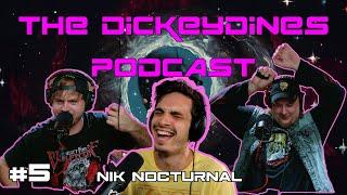 DickeyDines Podcast #5 - Nik Nocturnal