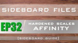 SIDEBOARD FILES - EP32 - Modern Hardened Scales Affinity - Sideboard Guide - MTG