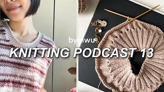 podcast 13 ~ felting and sweater surgery updates, using new yarns & the test knit saga continues