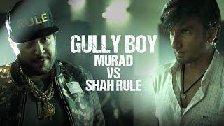 Gully Boy | Murad VS Shah Rule | Ranveer Singh | Shah Rule | Zoya Akhtar