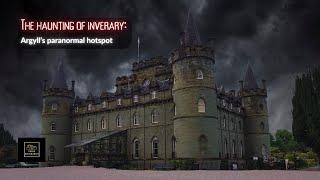 The haunting of Inveraray: Argyll's paranormal hotspot