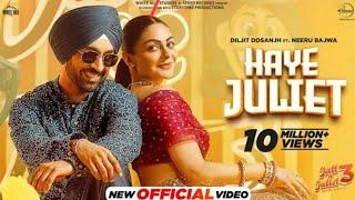 Haye Juliet Tera Jatt De Sada Ni (Official Video) Diljit Dosanjh | Haye Juliet Tera Romeo Sad Ni