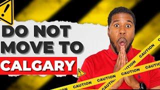 DON'T Move To Calgary in 2022 | WATCH BEFORE MOVING to Calgary | Calgary Real Estate