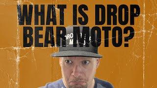 What is Drop Bear Moto?
