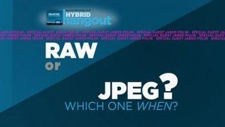 HH: RAW or JPEG? Which one when?