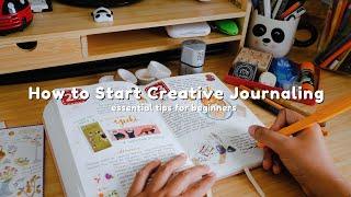 How to Start Creative Journaling | My Journey + Essential Tips for Beginners