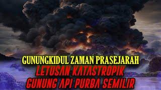 LEBIH DAHSYAT DARI TAMBORA,TOBA,DAN KRAKATAU !! Letusan Katastropik Gunung Api Purba Semilir ??